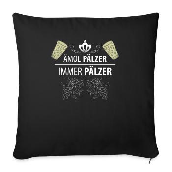 Einmal Pfälzer immer Pfälzer Dialekt Mundart - Sofakissenbezug 45 x 45 cm - Schwarz - Vorne
