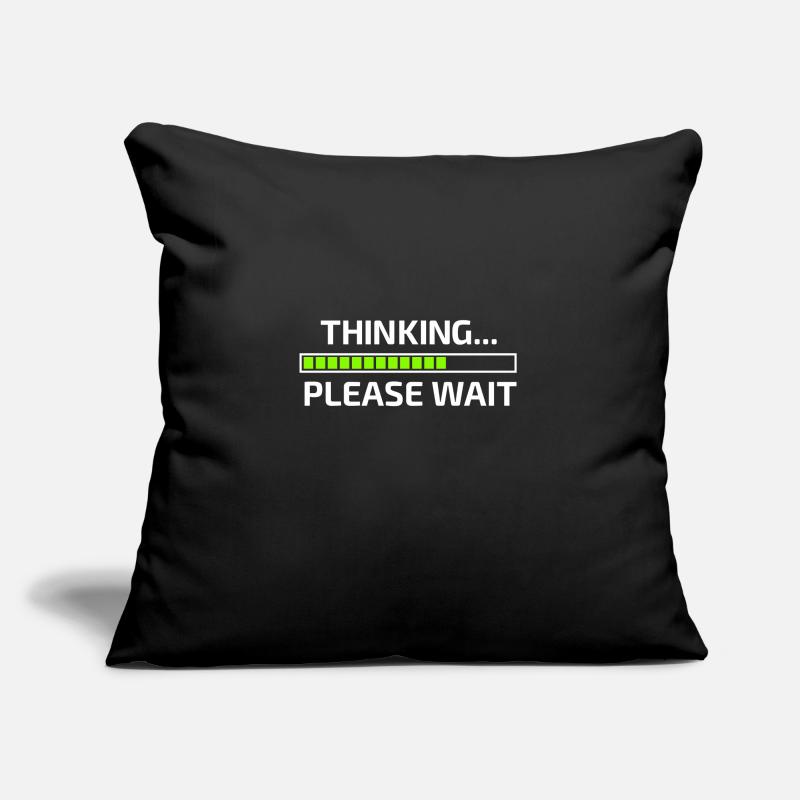 Thinking Please Wait Denke nach bitte warten Sofakissenbezug 45 x 45 cm