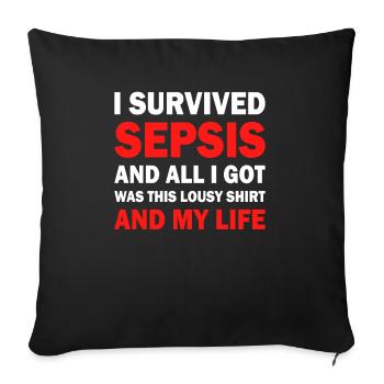 Ich überlebte Sepsis und bekam dieses miese Hemd - Sofakissenbezug 45 x 45 cm - Schwarz - Vorne