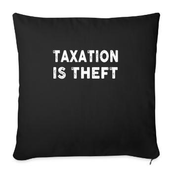 Taxation Is Theft Kapitalismus Steuern - Sofakissenbezug 45 x 45 cm - Schwarz - Vorne