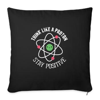 Think like a Proton Stay Positive Funny Science - Sofa pillowcase 17,3'' x 17,3'' (45 x 45 cm) - black - Front