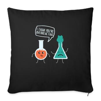 Je pense que vous réagissez de manière excessive à la chimie, nerd - Housse de coussin décorative 45 x 45 cm - noir - Devant