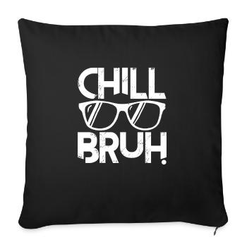 Chill Bruh - Housse de coussin décorative 45 x 45 cm - noir - Devant