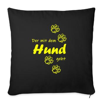 Der mit dem Hund geht - Sofakissenbezug 45 x 45 cm - Schwarz - Vorne
