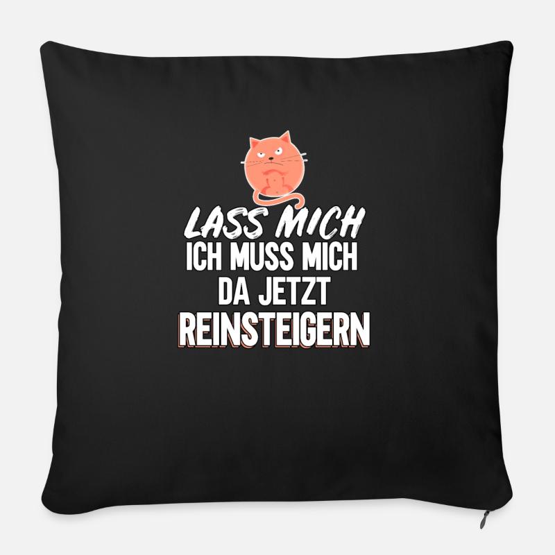 Lass mich ich muss mich da jetzt reinsteigern - Sofakissenbezug 45 x 45 cm - Schwarz