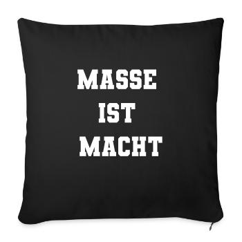 Masse ist Macht - Sofakissenbezug 45 x 45 cm - Schwarz - Vorne