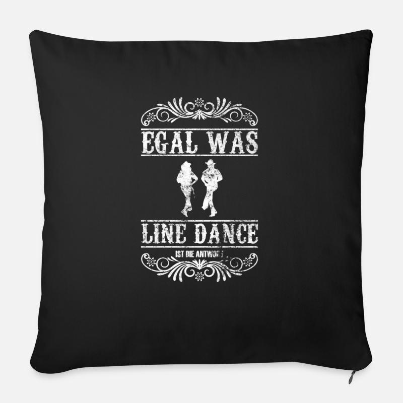 Linedance Antwort Auf Alles Tanzen Geschenk - Sofakissenbezug 45 x 45 cm - Schwarz