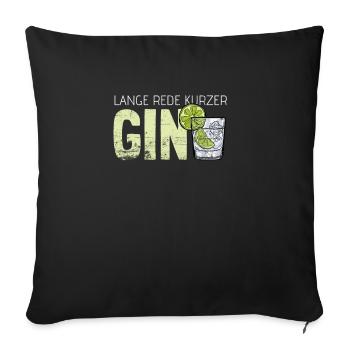 Gin Sprüche Cocktails Saufen Longdrink Geschenk - Sofakissenbezug 45 x 45 cm - Schwarz - Vorne