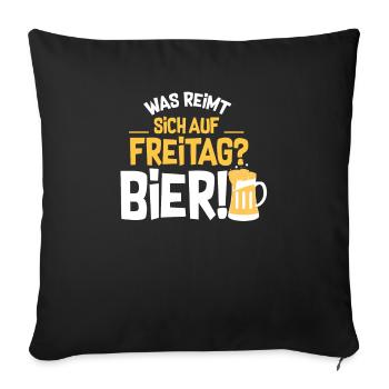Was reimt sich auf Freitag? Bier! - Sofakissenbezug 45 x 45 cm - Schwarz - Vorne