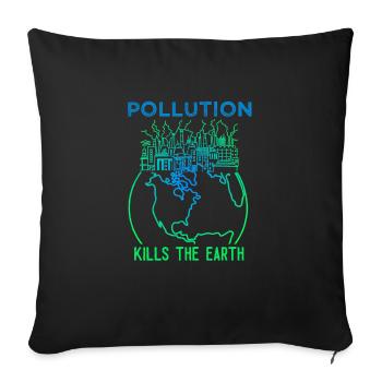 Pollution Kills The Earth - Sofakissenbezug 45 x 45 cm - Schwarz - Vorne