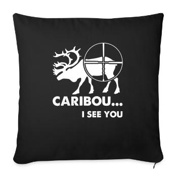 Caribou Hunting I See You Caribou - Sofa pillowcase 17,3'' x 17,3'' (45 x 45 cm) - black - Front