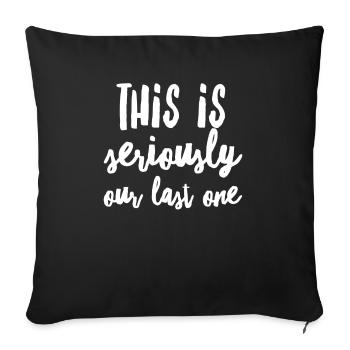 C'est sérieusement notre dernier - Housse de coussin décorative 45 x 45 cm - noir - Devant