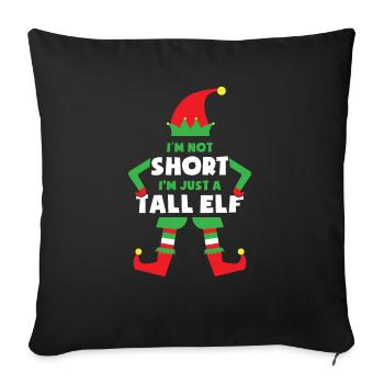 Im not short im just a Tall Elf weihnachtself Xmas - Sofakissenbezug 45 x 45 cm - Schwarz - Vorne