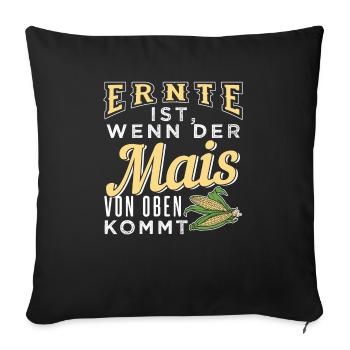 Ernte ist, wenn der Mais von oben kommt - Sofakissenbezug 45 x 45 cm - Schwarz - Vorne