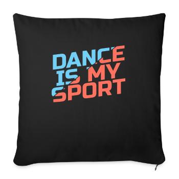 Dance Is My Sport Gift Hip Hop Salsa Cheer Teacher - Sofa pillowcase 17,3'' x 17,3'' (45 x 45 cm) - black - Front