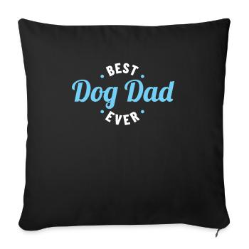 Best Dog Dad Ever Gift Funny Dog Lover - Sofa pillowcase 17,3'' x 17,3'' (45 x 45 cm) - black - Front