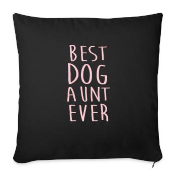 Best Dog Aunt Ever Cool Gift Auntie Gifts - Sofakissenbezug 45 x 45 cm - Schwarz - Vorne