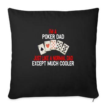 I'm a poker dad - Sofa pillowcase 17,3'' x 17,3'' (45 x 45 cm) - black - Front