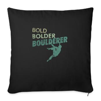 Bold Bolder Boulderer sport d'escalade et de bloc - Housse de coussin décorative 45 x 45 cm - noir - Devant