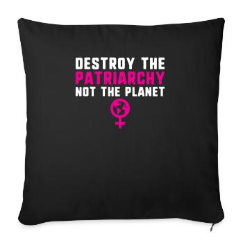 Destroy the patriarchy not the planet feminism - Sofa pillowcase 17,3'' x 17,3'' (45 x 45 cm) - black - Front