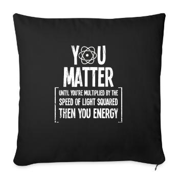 Funny You Matter Til You Are Energy Quark gift - Sofa pillowcase 17,3'' x 17,3'' (45 x 45 cm) - black - Front