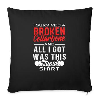 I survived a broken collarbone and all i got was - Sofakissenbezug 45 x 45 cm - Schwarz - Vorne