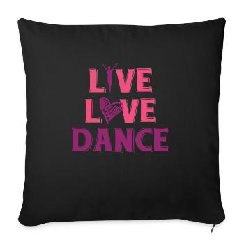 Live love dance Ballet dancer Shirt - Housse de coussin décorative 45 x 45 cm - noir - Devant