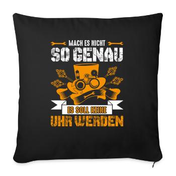 Mach es nicht so genau Handwerker Spruch - Sofakissenbezug 45 x 45 cm - Schwarz - Vorne