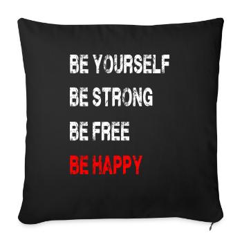 BE ... YOURSELF, STRONG, FREE, HAPPY !! - Sofa pillowcase 17,3'' x 17,3'' (45 x 45 cm) - black - Front