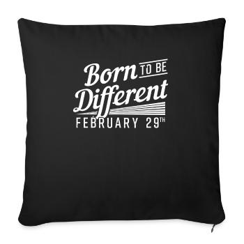 Born to be different - February 29th - Sofa pillowcase 17,3'' x 17,3'' (45 x 45 cm) - black - Front
