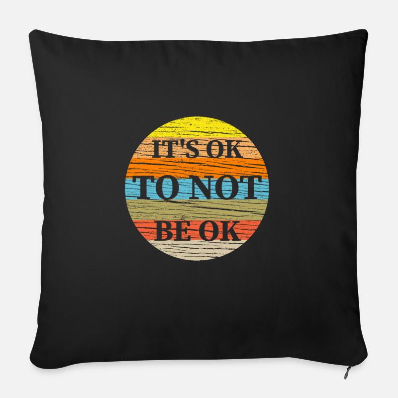 It's Ok To Not Be Ok Depressiv oder Therapeut Gift - Sofakissenbezug 45 x 45 cm - Schwarz