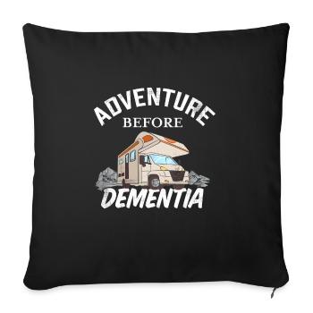 Adventure before Dementia Funny Motorhome Gift - Sofa pillowcase 17,3'' x 17,3'' (45 x 45 cm) - black - Front