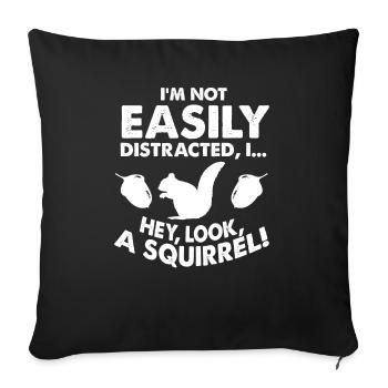 Im Not Easily Distracted I Hey Look A Squirrel - Sofa pillowcase 17,3'' x 17,3'' (45 x 45 cm) - black - Front