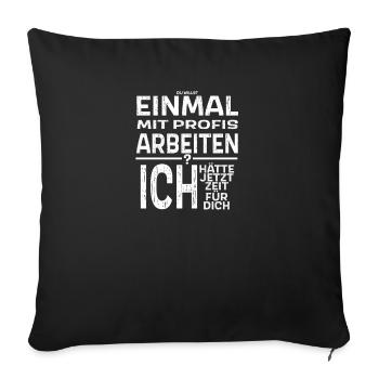 Einmal Mit Profis Arbeiten Handwerker Hausbesitzer - Sofakissenbezug 45 x 45 cm - Schwarz - Vorne