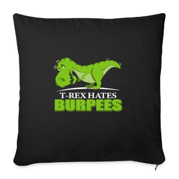 T-Rex hates burpees Pun Fan Gift - Sofakissenbezug 45 x 45 cm - Schwarz - Vorne