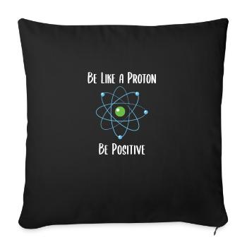 Soyez comme un proton, soyez positif! - Housse de coussin décorative 45 x 45 cm - noir - Devant