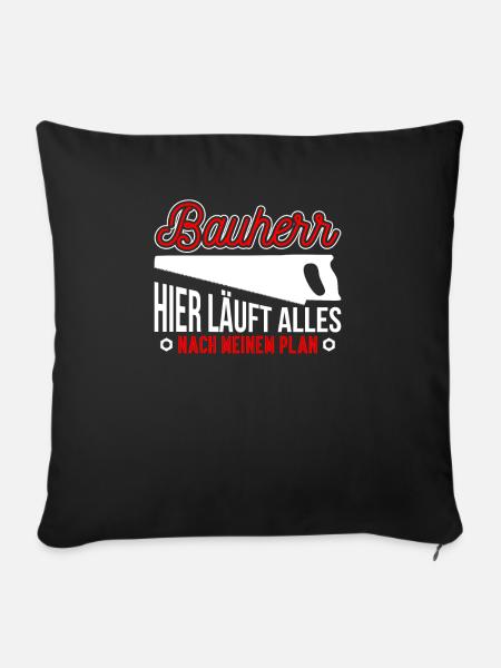 Bauherr Hier Läuft Alles Nach Meinem Plan - Sofakissenbezug 45 x 45 cm - Schwarz