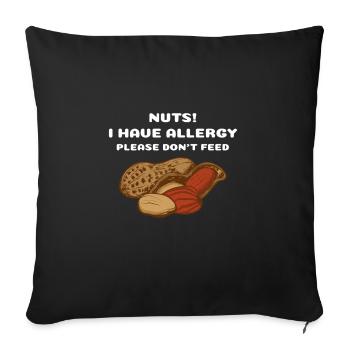 Nuts! I have allergy. Please don't feed me allergy - Sofa pillowcase 17,3'' x 17,3'' (45 x 45 cm) - black - Front