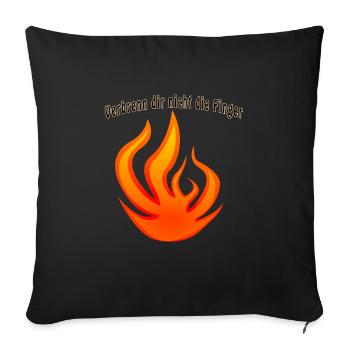 Feuer Flamme Verbrenn dir nicht die Finger - Sofakissenbezug 45 x 45 cm - Schwarz - Vorne