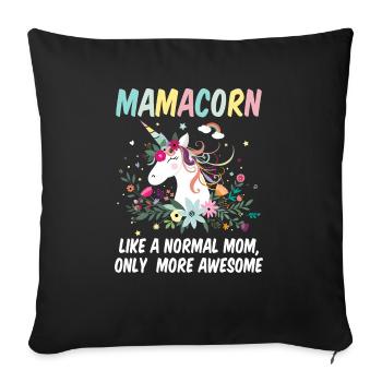 Mamacorn Wie eine normale Mama nur tolles Mama Geschenk - Sofakissenbezug 45 x 45 cm - Schwarz - Vorne