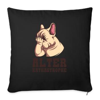 Alter Katastrophe Französische Bulldogge Frenchie - Sofakissenbezug 45 x 45 cm - Schwarz - Vorne