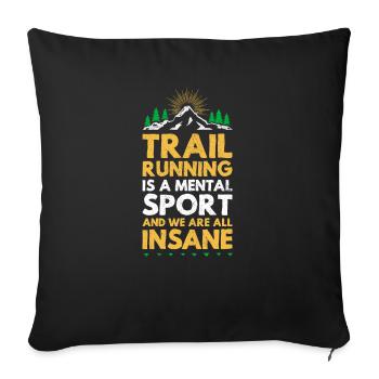 Trail running is a mental sport ultra trail - Sofa pillowcase 17,3'' x 17,3'' (45 x 45 cm) - black - Front