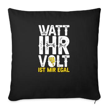 Elektriker Spruch Watt ihr volt ist mir egal? - Sofakissenbezug 45 x 45 cm - Schwarz - Vorne