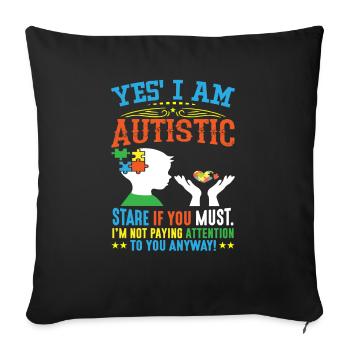 Yes, I am autistic - Sofa pillowcase 17,3'' x 17,3'' (45 x 45 cm) - black - Front