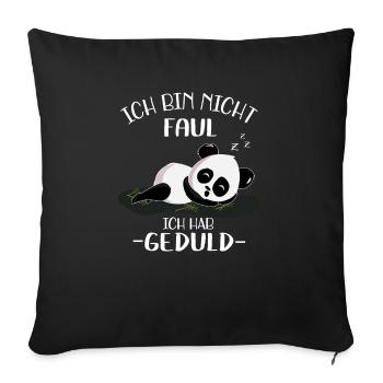 Ich bin nicht Faul ich hab Geduld - Sofakissenbezug 45 x 45 cm - Schwarz - Vorne