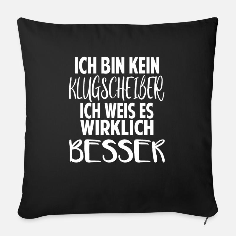 ich bin kein Klugscheißer ich weiß es wirklich - Sofakissenbezug 45 x 45 cm - Schwarz