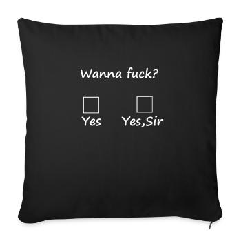 WANNA FUCK YES SIR - Sofakissenbezug 45 x 45 cm - Schwarz - Vorne