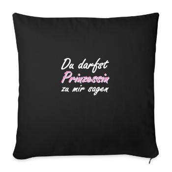 du darfst Prinzessin zu mir sagen. Prinzessin - Sofakissenbezug 45 x 45 cm - Schwarz - Vorne