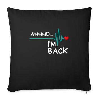 Et je suis de retour. Produit amusant pour les survivants d'une crise cardiaque - Housse de coussin décorative 45 x 45 cm - noir - Devant