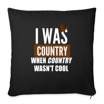 i was country when country wasnt cool - Sofakissenbezug 45 x 45 cm - Schwarz - Vorne